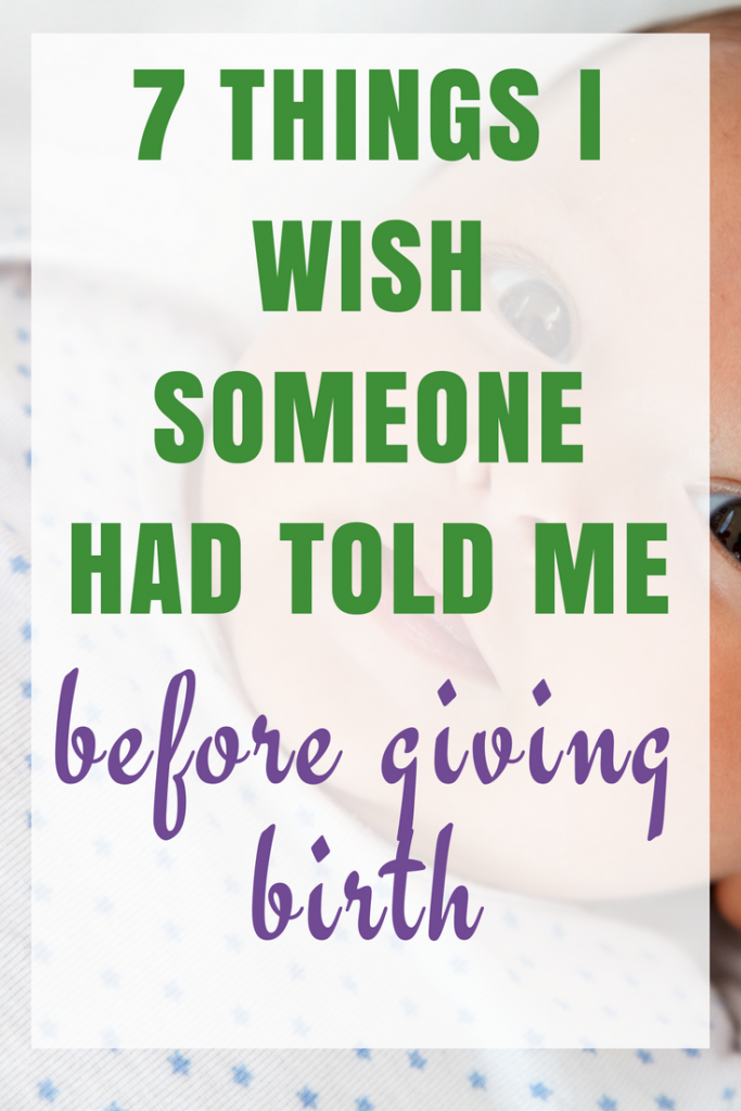 7 things I wish someone had told me before giving birth