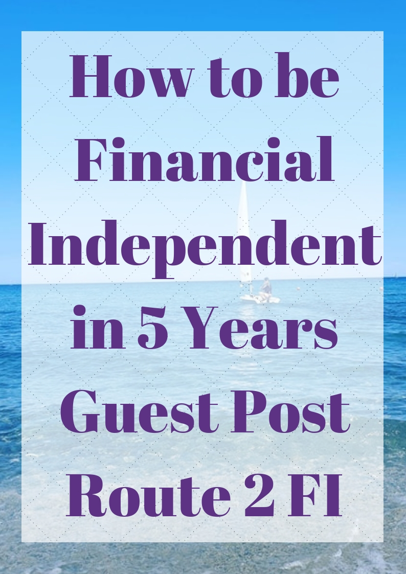 How to be Financial Independent in 5 Years 